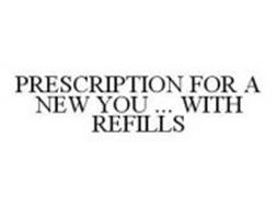 PRESCRIPTION FOR A NEW YOU ... WITH REFILLS