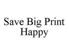 SAVE BIG PRINT HAPPY