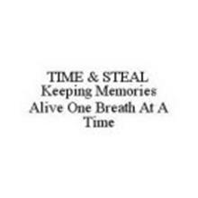 TIME & STEAL KEEPING MEMORIES ALIVE ONEBREATH AT A TIME
