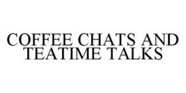 COFFEE CHATS AND TEATIME TALKS