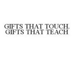 GIFTS THAT TOUCH. GIFTS THAT TEACH
