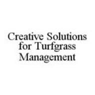 CREATIVE SOLUTIONS FOR TURFGRASS MANAGEMENT