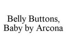 BELLY BUTTONS, BABY BY ARCONA