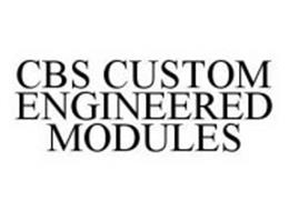 CBS CUSTOM ENGINEERED MODULES