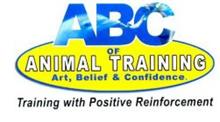 ABC OF ANIMAL TRAINING ART, BELIEF & CONFIDENCE. TRAINING WITH POSITIVE REINFORCEMENT