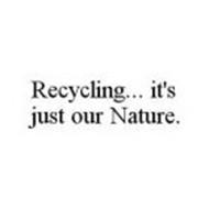 RECYCLING... IT'S JUST OUR NATURE.
