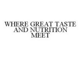 WHERE GREAT TASTE AND NUTRITION MEET