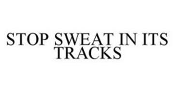 STOP SWEAT IN ITS TRACKS