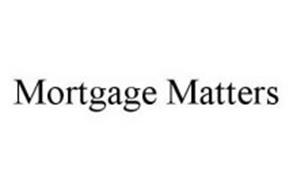 MORTGAGE MATTERS