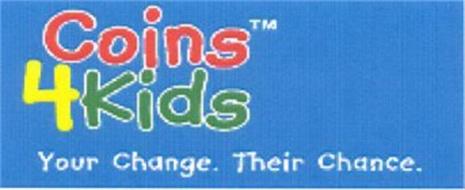 COINS 4 KIDS YOUR CHANGE.  THEIR CHANCE.