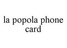 LA POPOLA PHONE CARD
