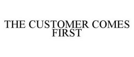 THE CUSTOMER COMES FIRST