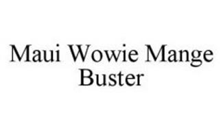 MAUI WOWIE MANGE BUSTER