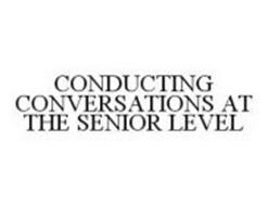 CONDUCTING CONVERSATIONS AT THE SENIOR LEVEL
