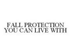 FALL PROTECTION YOU CAN LIVE WITH