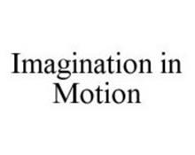 IMAGINATION IN MOTION