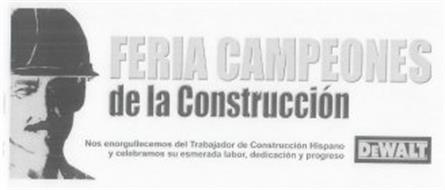 DEWALT FERIA CAMPEONES DE LA CONSTRUCCIÓN NOS ENORGUFLECEMOS DEL TRABAJADOR DE CONSTRUCCIÓN HISPANO Y CELEBRAMOS SU ESMERADA LABOR, DEDICACIÓN Y PROGRESO
