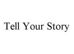 TELL YOUR STORY