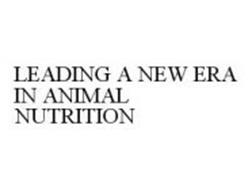 LEADING A NEW ERA IN ANIMAL NUTRITION