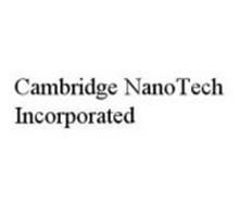CAMBRIDGE NANOTECH INCORPORATED