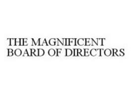 THE MAGNIFICENT BOARD OF DIRECTORS