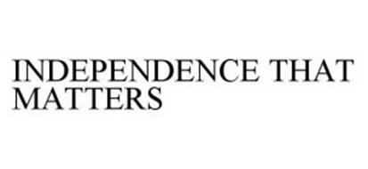 INDEPENDENCE THAT MATTERS