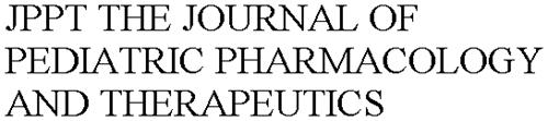 JPPT THE JOURNAL OF PEDIATRIC PHARMACOLOGY AND THERAPEUTICS