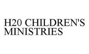 H20 CHILDREN'S MINISTRIES