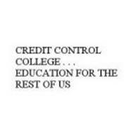 CREDIT CONTROL COLLEGE. . . EDUCATION FOR THE REST OF US
