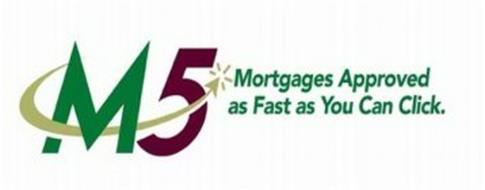 M5 MORTGAGES APPROVED AS FAST AS YOU CAN CLICK.