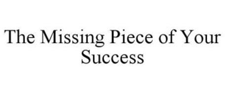 THE MISSING PIECE OF YOUR SUCCESS