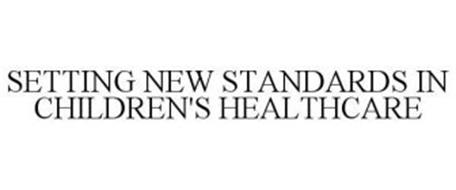 SETTING NEW STANDARDS IN CHILDREN'S HEALTHCARE