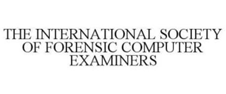THE INTERNATIONAL SOCIETY OF FORENSIC COMPUTER EXAMINERS
