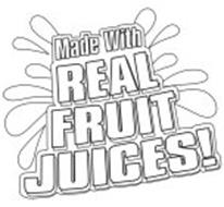 MADE WITH REAL FRUIT JUICES!