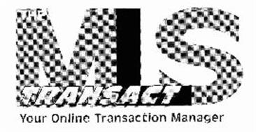 THE MLS TRANSACT YOUR ONLINE TRANSACTION MANAGER