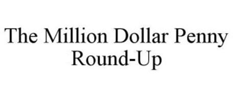 THE MILLION DOLLAR PENNY ROUND-UP