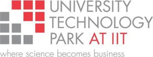 UNIVERSITY TECHNOLOGY PARK AT IIT WHERE SCIENCE BECOMES BUSINESS