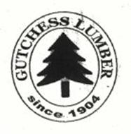 GUTCHESS LUMBER SINCE 1904