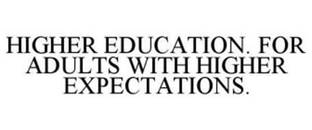 HIGHER EDUCATION. FOR ADULTS WITH HIGHER EXPECTATIONS.