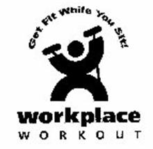 WORKPLACE WORKOUT - GET FIT WHILE YOU SIT!