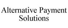 ALTERNATIVE PAYMENT SOLUTIONS