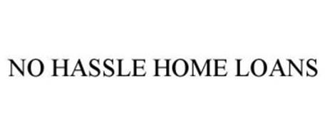 NO HASSLE HOME LOANS