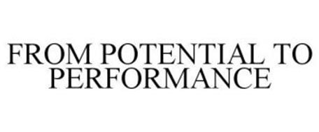 FROM POTENTIAL TO PERFORMANCE