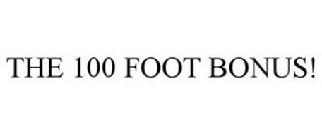 THE 100 FOOT BONUS!