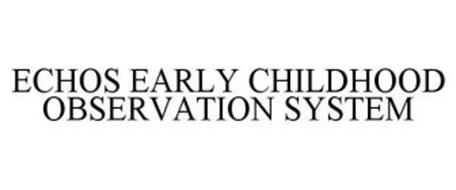 ECHOS EARLY CHILDHOOD OBSERVATION SYSTEM