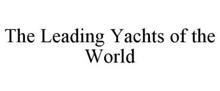 THE LEADING YACHTS OF THE WORLD
