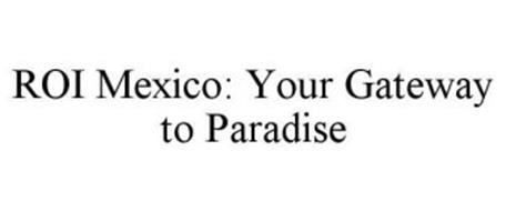 ROI MEXICO: YOUR GATEWAY TO PARADISE