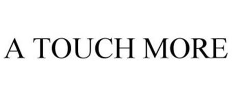A TOUCH MORE