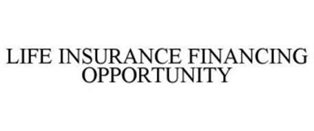 LIFE INSURANCE FINANCING OPPORTUNITY