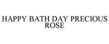HAPPY BATH DAY PRECIOUS ROSE